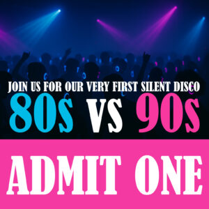 Admit One - SilentDJ - Saturday 9th August